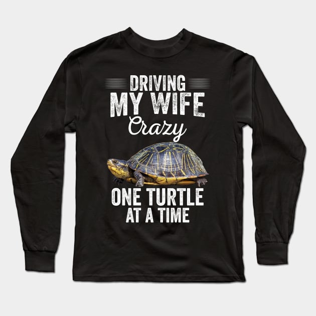 Driving My Wife Crazy One Turtle At a Time Funny Turtle Lover Long Sleeve T-Shirt by Creative Design